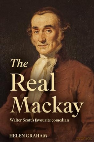 The Real Mackay: Walter Scott's Favourite Comedian - Helen Graham [KSIĄŻKA]