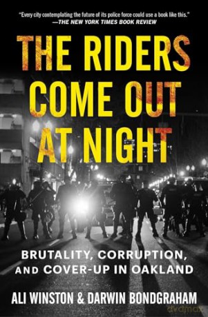 The Riders Come Out at Night: Brutality, Corruption, and Cover-Up in Oakland - Ali Winston [KSIĄŻKA]
