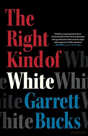 The Right Kind of White: A Memoir - Garrett Bucks [KSIĄŻKA]