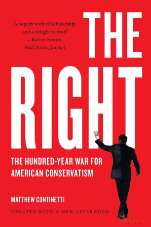 The Right: The Hundred-Year War for American Conservatism - Matthew Continetti [KSIĄŻKA]