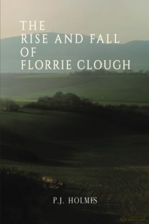 The Rise and Fall of Florrie Clough - P.J. Holmes [KSIĄŻKA]