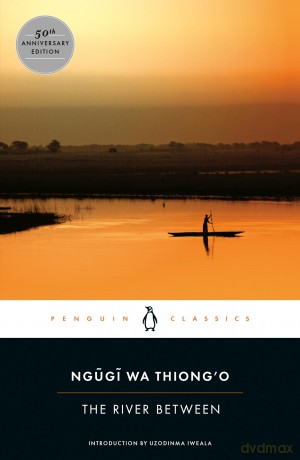 The River Between: 4 (Penguin African Writers Series) - Ngugi Wa Thiong'o [KSIĄŻKA]