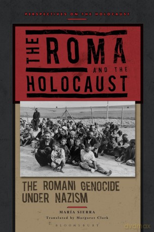 The Roma and the Holocaust: The Romani Genocide under Nazism (Perspectives on the Holocaust) - María Sierra [KSIĄŻKA]