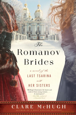 The Romanov Brides: A Novel of the Last Tsarina and Her Sisters - Clare Mchugh [KSIĄŻKA]