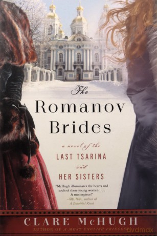 The Romanov Brides: A Novel of the Last Tsarina and Her Sisters - Clare Mchugh [KSIĄŻKA]
