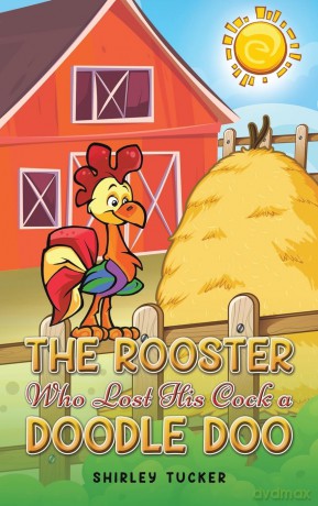 The Rooster who Lost His Cock a Doodle Doo - Shirley Tucker [KSIĄŻKA]