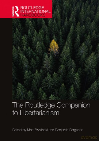 The Routledge Companion to Libertarianism (Routledge International Handbooks) - Matt Zwolinski [KSIĄŻKA]