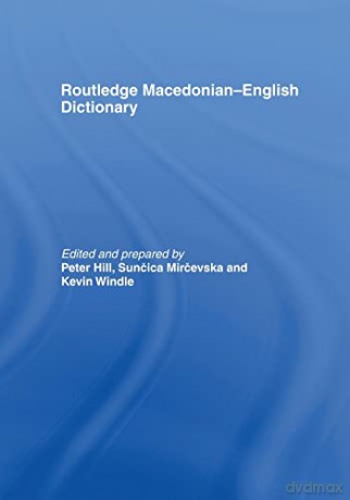 The Routledge Macedonian-English Dictionary - Peter Hill [KSIĄŻKA]