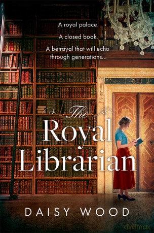 The Royal Librarian: from an exciting new voice in historical fiction comes a gripping and emotional royal novel - Daisy Wood [KSIĄŻKA]