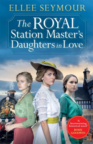 The Royal Station Master's Daughters in Love: 'A heartwarming historical saga' Rosie Goodwin (The Royal Station Master's Daughters Series Book 3 of 3) - Ellee Seymour [KSIĄŻKA]