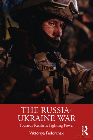 The Russia-Ukraine War: Towards Resilient Fighting Power (Routledge Advances in Defence Studies) - Viktoriya Fedorchak [KSIĄŻKA]