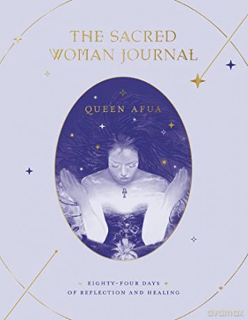 The Sacred Woman Journal: Eighty-Four Days of Reflection and Healing - Queen Afua [KSIĄŻKA]
