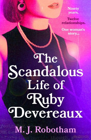 The Scandalous Life of Ruby Devereaux: A brand-new for 2024 evocative and exhilarating faux-memoir that you will fall in love with - M J Robotham [KSIĄŻKA]