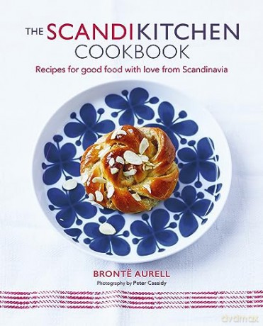 The ScandiKitchen Cookbook: Recipes for good food with love from Scandinavia - Bronte Aurell [KSIĄŻKA]