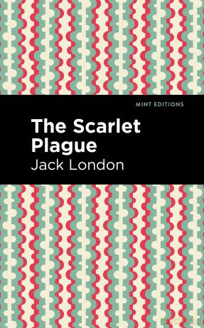 The Scarlet Plague (Mint Editions (Scientific and Speculative Fiction)) - Jack London [KSIĄŻKA]