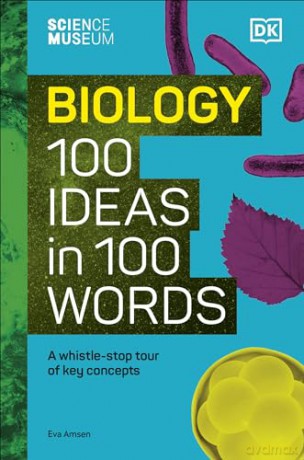 The Science Museum Biology 100 Ideas in 100 Words: A Whistle-Stop Tour of Key Concepts - Eva Amsen [KSIĄŻKA]