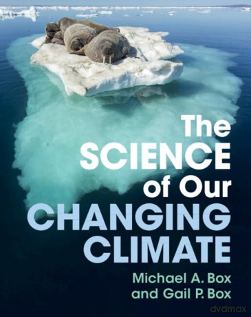 The Science of Our Changing Climate - Michael A. Box [KSIĄŻKA]