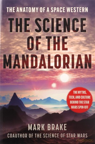 The Science of The Mandalorian: The Anatomy of a Space Western - Mark Brake [KSIĄŻKA]