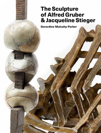 The Sculpture of Alfred Gruber and Jacqueline Stieger: A Shared Language - Gerardine Mulcahy-Parker [KSIĄŻKA]