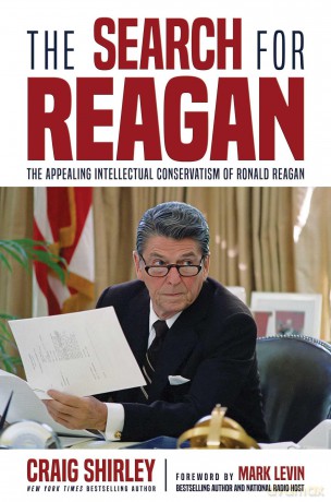 The Search for Reagan: The Appealing Intellectual Conservatism of Ronald Reagan - Craig Shirley [KSIĄŻKA]