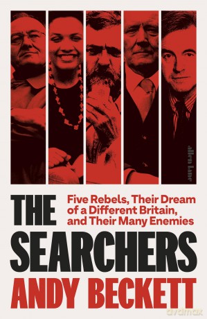 The Searchers: Five Rebels, Their Dream of a Different Britain, and Their Many Enemies - Andy Beckett [KSIĄŻKA]