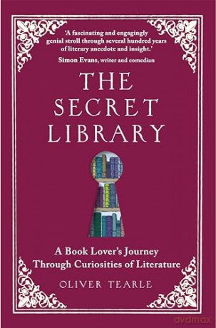 The Secret Library: A Book Lover's Journey Through Curiosities of Literature - Oliver Tearle [KSIĄŻKA]