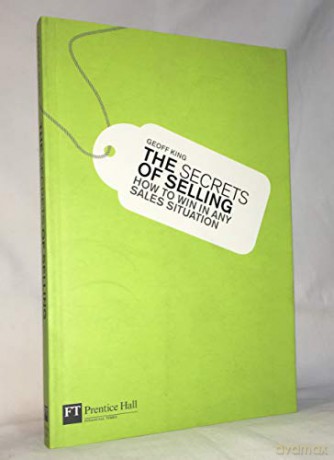 The Secrets of Selling: How to win in any sales situation - Geoff King [KSIĄŻKA]