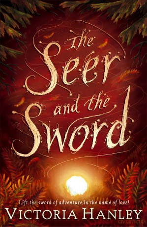 The Seer And The Sword - Victoria Hanley [KSIĄŻKA]