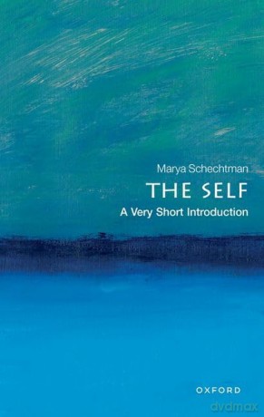 The Self: A Very Short Introduction (Very Short Introductions) - Marya Schechtman [KSIĄŻKA]