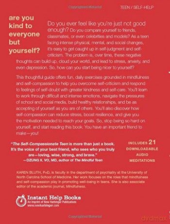 The Self-Compassionate Teen: Mindfulness and Compassion Skills to Conquer Your Critical Inner Voice (Instant Help Solutions) - Karen Bluth [KSIĄŻKA]