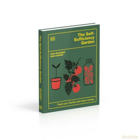 The Self-Sufficiency Garden: Feed Your Family and Save Money: THE #1 SUNDAY TIMES BESTSELLER - Huw Richards [KSIĄŻKA]
