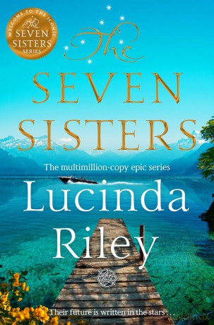 The Seven Sisters: Escape with this epic tale of love and loss from the multi-million copy bestseller - Lucinda Riley [KSIĄŻKA]