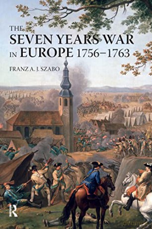 The Seven Years War in Europe: 1756-1763 (Modern Wars In Perspective) - Franz A.J. Szabo [KSIĄŻKA]