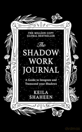 The Shadow Work Journal: The bestselling TikTok global self-help sensation to guide and empower you to improve your mental health and wellbeing - Keila Shaheen [KALENDARZ]