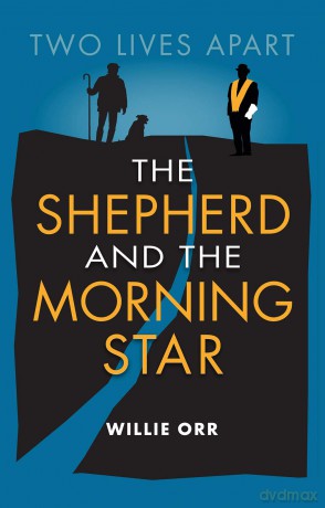 The Shepherd and the Morning Star: Two Lives Apart - Willie Orr [KSIĄŻKA]