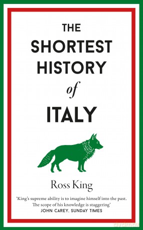 The Shortest History of Italy: 13 (Shortest Histories) - Ross King [KSIĄŻKA]