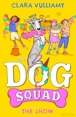 The Show: A fantastic new adventure in the illustrated series for kids: Book 3 (The Dog Squad) - Clara Vulliamy [KSIĄŻKA]