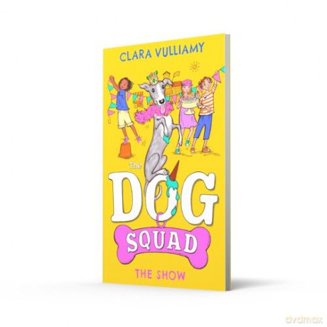 The Show: A fantastic new adventure in the illustrated series for kids: Book 3 (The Dog Squad) - Clara Vulliamy [KSIĄŻKA]