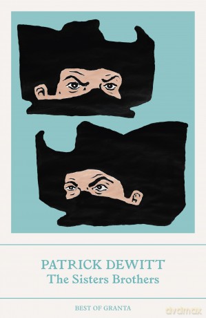 The Sisters Brothers: Patrick Dewitt (Best of Granta) - Patrick deWitt [KSIĄŻKA]