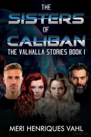 The Sisters of Caliban. The Valhalla Stories Book I - Meri Henriques Vahl [KSIĄŻKA]