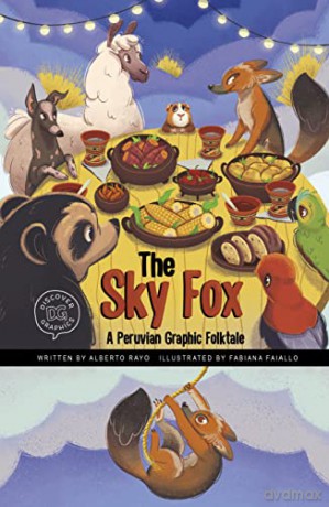 The Sky Fox: A Peruvian Graphic Folktale (Discover Graphics: Global Folktales) - Alberto Rayo [KSIĄŻKA]