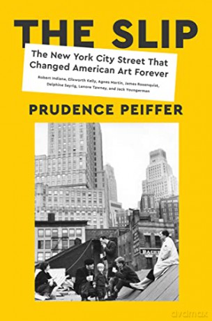 The Slip: The New York City Street That Changed American Art Forever - Prudence Peiffer [KSIĄŻKA]