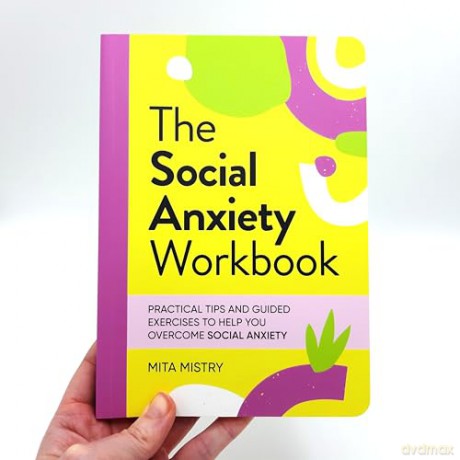 The Social Anxiety Workbook: Practical Tips and Guided Exercises to Help You Overcome Social Anxiety - Mita Mistry [KSIĄŻKA]