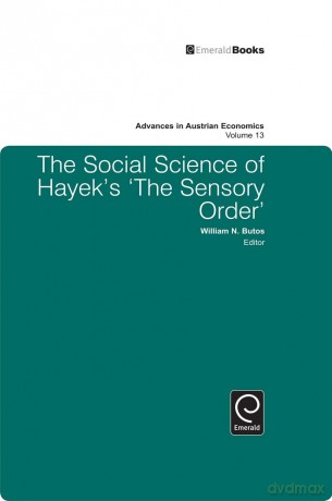 The Social Science of Hayek's The Sensory Order: 13 (Advances in Austrian Economics, 13) - William N. Butos [KSIĄŻKA]