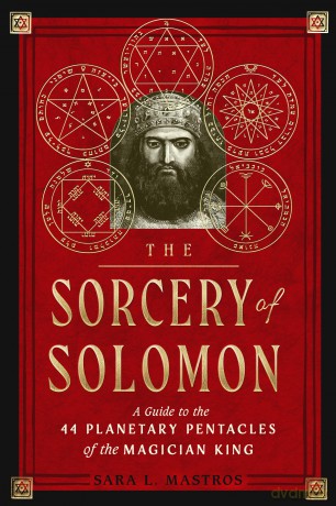 The Sorcery of Solomon: A Guide to the 44 Planetary Pentacles of the Magician King - Sara L. Mastros [KSIĄŻKA]