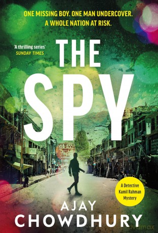 The Spy: The pulse-pounding new undercover thriller for fans of Robert Galbraith, Anthony Horowitz and M. W. Craven (Detective Kamil Rahman, 4) - Ajay Chowdhury [KSIĄŻKA]