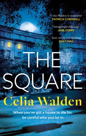 The Square: The unputdownable new thriller from the author of Payday, a Richard and Judy Book Club pick - Celia Walden [KSIĄŻKA]