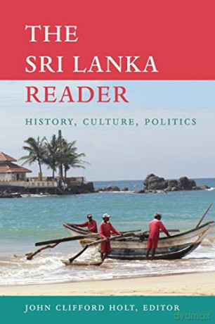 The Sri Lanka Reader: History, Culture, Politics (The World Readers) - John Clifford Holt [KSIĄŻKA]
