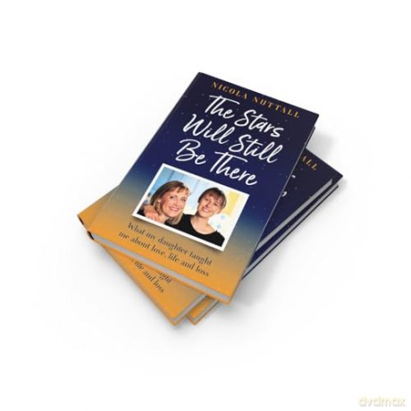 The Stars Will Still Be There: A memoir of what my daughter taught me about love, life and loss - Nicola Nuttall [KSIĄŻKA]