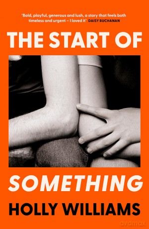 The Start of Something: The sharp, compulsive and thought-provoking book club read for 2024 - Holly Williams [KSIĄŻKA]